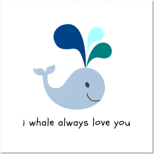 I Whale Always Love You Posters and Art